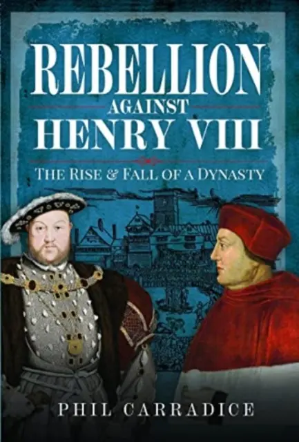 Rebelión contra Enrique VIII: Auge y caída de una dinastía - Rebellion Against Henry VIII: The Rise and Fall of a Dynasty