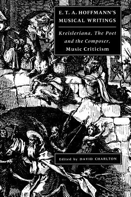 E. Escritos musicales de E. T. A. Hoffmann: Kreisleriana; El poeta y el compositor; Crítica musical - E. T. A. Hoffmann's Musical Writings: Kreisleriana; The Poet and the Composer; Music Criticism