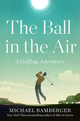 La bola en el aire: Una aventura de golf - The Ball in the Air: A Golfing Adventure