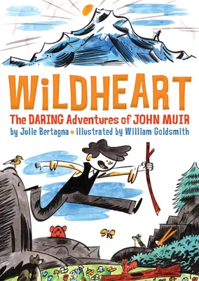 Corazón salvaje: Las audaces aventuras de John Muir - Wildheart: The Daring Adventures of John Muir