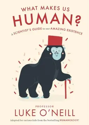 Lo que nos hace humanos: Guía científica de nuestra asombrosa existencia - What Make Us Human: A Scientist's Guide to Our Amazing Existence