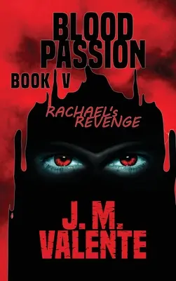 Pasión Sangrienta Libro V: La Venganza de Rachael - Blood Passion Book V: Rachael's Revenge