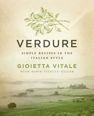 Verdura: Recetas sencillas a la italiana - Verdure: Simple Recipes in the Italian Style