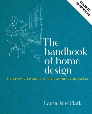 Manual de diseño de viviendas: El proyecto de un arquitecto para dar forma a su hogar - The Handbook of Home Design: An Architect's Blueprint for Shaping Your Home