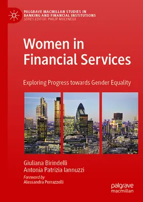 Las mujeres en los servicios financieros: Explorando el progreso hacia la igualdad de género - Women in Financial Services: Exploring Progress Towards Gender Equality