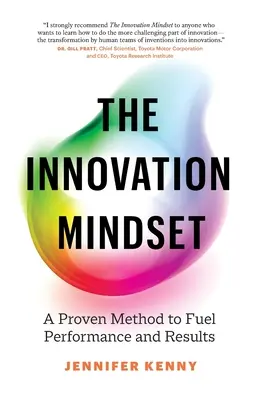 La mentalidad innovadora: Un método probado para impulsar el rendimiento y los resultados - The Innovation Mindset: A Proven Method to Fuel Performance and Results