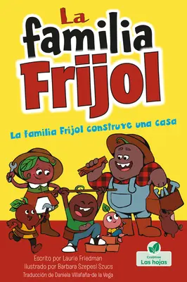 La Familia Frijol Construye Una Casa - La Familia Frijol Construye Una Casa (the Beans Build a House)