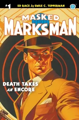 The Masked Marksman #1: La Muerte se toma un bis - The Masked Marksman #1: Death Takes an Encore