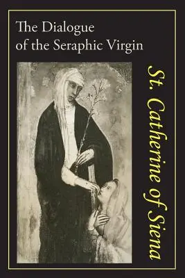 Catalina de Siena: El Diálogo de Santa Catalina de Siena - Catherine of Siena: The Dialogue of St. Catherine of Siena