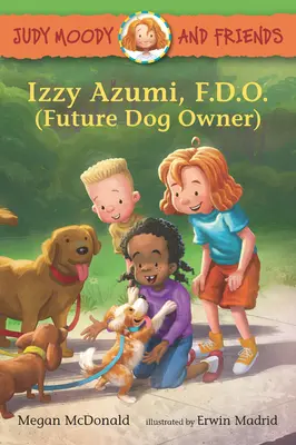 Judy Moody y sus amigos: Izzy Azumi, F.D.O. (Futura dueña de perro) - Judy Moody and Friends: Izzy Azumi, F.D.O. (Future Dog Owner)