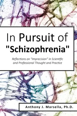 En busca de la esquizofrenia: Reflexiones sobre la imprecisión en el pensamiento y la práctica científica y profesional - In Pursuit of Schizophrenia: Reflections on Imprecision in Scientific and Professional Thought and Practice