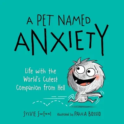 Una mascota llamada Ansiedad: La vida con el compañero infernal más mono del mundo - A Pet Named Anxiety: Life with the World's Cutest Companion from Hell