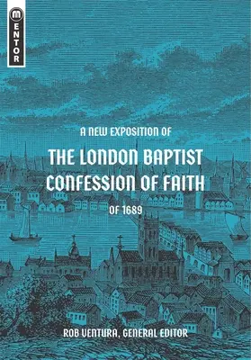 Una nueva exposición de la Confesión de fe bautista de Londres de 1689 - A New Exposition of the London Baptist Confession of Faith of 1689