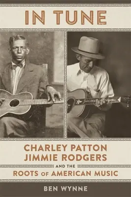 En sintonía: Charley Patton, Jimmie Rodgers y las raíces de la música americana - In Tune: Charley Patton, Jimmie Rodgers, and the Roots of American Music