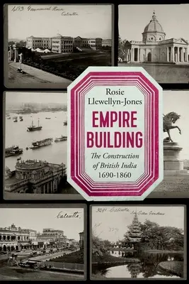 Empire Building: La construcción de la India británica 1690-1860 - Empire Building: The Construction of British India 1690-1860