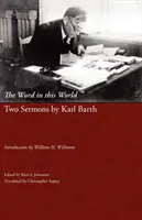 La Palabra en este mundo: Dos sermones de Karl Barth - The Word in This World: Two Sermons by Karl Barth