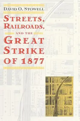 Calles, ferrocarriles y la gran huelga de 1877 - Streets, Railroads, and the Great Strike of 1877