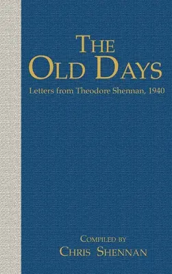 Los viejos tiempos: Cartas de Theodore Shennan, 1940 - The Old days: Letters from Theodore Shennan, 1940