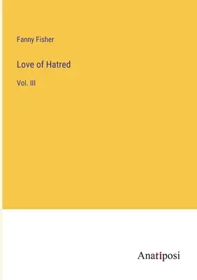 El amor del odio: Vol. III - Love of Hatred: Vol. III