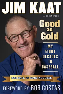 Jim Kaat Good as Gold: Mis ocho décadas en el béisbol - Jim Kaat: Good as Gold: My Eight Decades in Baseball