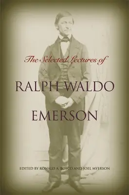 The Selected Lectures of Ralph Waldo Emerson (Las conferencias escogidas de Ralph Waldo Emerson) - The Selected Lectures of Ralph Waldo Emerson