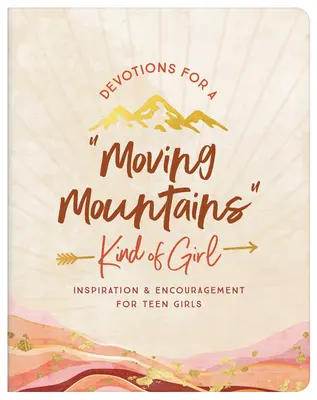 Devociones para una chica que mueve montañas: inspiración y ánimo para adolescentes - Devotions for a Moving Mountains Kind of Girl: Inspiration and Encouragement for Teens