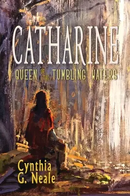 Catharine, reina de las aguas turbulentas - Catharine, Queen of the Tumbling Waters