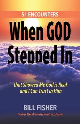 Cuando Dios intervino: 51 encuentros que me demostraron que Dios es real y que puedo confiar en Él - When God Stepped In: 51 Encounters That Showed Me God Is Real and I Can Trust in Him