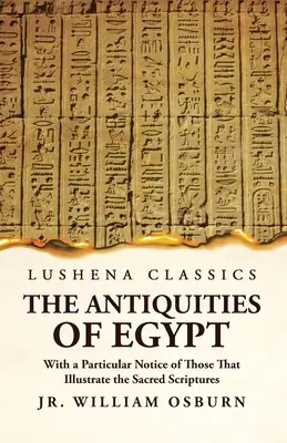Las Antigüedades de Egipto, con especial atención a las que ilustran las Sagradas Escrituras - The Antiquities of Egypt With a Particular Notice of Those That Illustrate the Sacred Scriptures