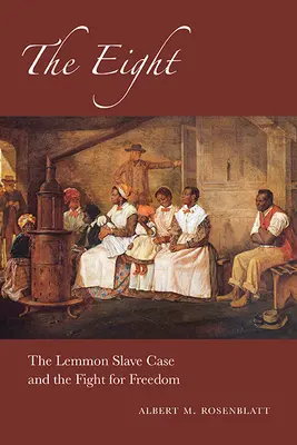 Los Ocho: El caso de los esclavos de Lemmon y la lucha por la libertad - The Eight: The Lemmon Slave Case and the Fight for Freedom