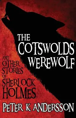 El hombre lobo de Cotswolds y otras historias de Sherlock Holmes - The Cotswolds Werewolf and Other Stories of Sherlock Holmes