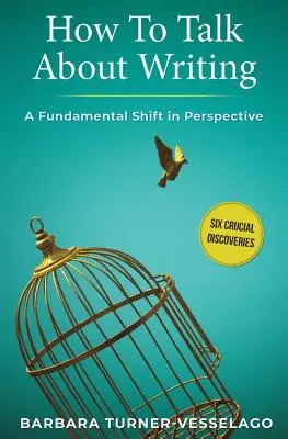 Cómo hablar de la escritura: Un cambio fundamental de perspectiva - How To Talk About Writing: A Fundamental Shift in Perspective