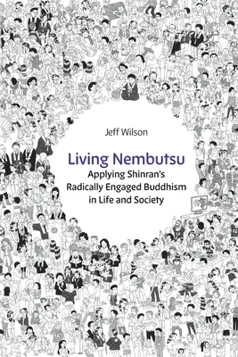 Vivir el Nembutsu: La aplicación del budismo radicalmente comprometido de Shinran en la vida y en la sociedad - Living Nembutsu: Applying Shinran's Radically Engaged Buddhism in Life and Society