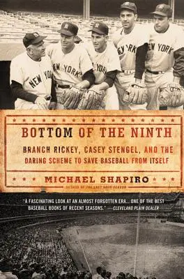 Bottom of the Ninth: Branch Rickey, Casey Stengel y el audaz plan para salvar al béisbol de sí mismo - Bottom of the Ninth: Branch Rickey, Casey Stengel, and the Daring Scheme to Save Baseball from Itself