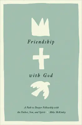 Amistad con Dios: Un camino hacia una comunión más profunda con el Padre, el Hijo y el Espíritu - Friendship with God: A Path to Deeper Fellowship with the Father, Son, and Spirit