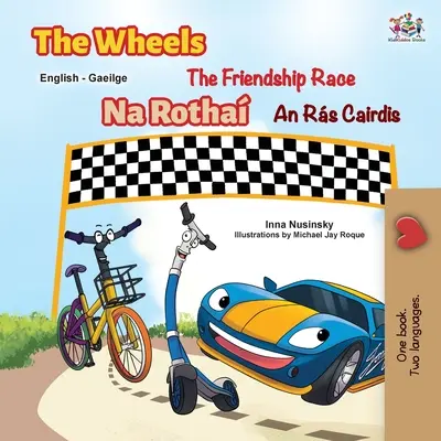 Las Ruedas - La Carrera de la Amistad (Libro Infantil Bilingüe Inglés Irlandés) - The Wheels The Friendship Race (English Irish Bilingual Children's Book)