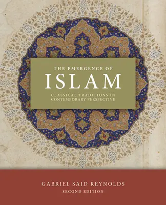 El surgimiento del Islam, 2ª edición: Tradiciones clásicas en perspectiva contemporánea - The Emergence of Islam, 2nd Edition: Classical Traditions in Contemporary Perspective