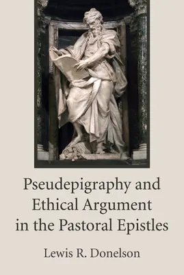 Pseudoepigrafía y argumentación ética en las Epístolas Pastorales - Pseudepigraphy and Ethical Argument in the Pastoral Epistles