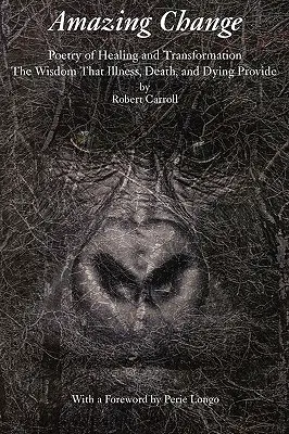 Cambio asombroso: Poesía de curación y transformación - Amazing Change: Poetry of Healing and Transformation