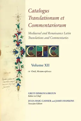 Catalogus Translationum Et Commentariorum: Traducciones y comentarios latinos medievales y renacentistas: Listas y Guías Comentadas: Tomo XII: Ovidio - Catalogus Translationum Et Commentariorum: Mediaeval and Renaissance Latin Translations and Commentaries: Annotated Lists and Guides: Volume XII: Ovid