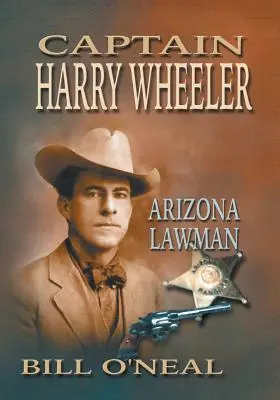 Capitán Harry Wheeler, agente de la ley de Arizona - Captain Harry Wheeler, Arizona Lawman