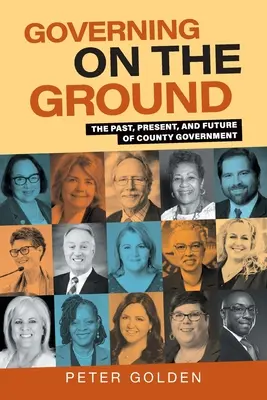 Gobernar sobre el terreno: Pasado, presente y futuro del gobierno de los condados - Governing on the Ground: The Past, Present, and Future of County Government
