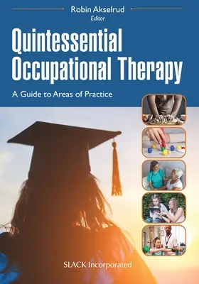 La quintaesencia de la terapia ocupacional: Guía de áreas de práctica - Quintessential Occupational Therapy: A Guide to Areas of Practice