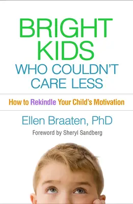 Niños brillantes a los que no les importa nada: Cómo reavivar la motivación de sus hijos - Bright Kids Who Couldn't Care Less: How to Rekindle Your Child's Motivation