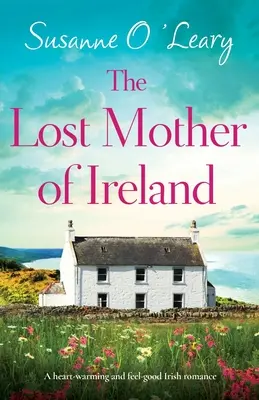 La madre perdida de Irlanda: Un romance irlandés reconfortante e inolvidable - The Lost Mother of Ireland: A heart-warming and feel-good Irish romance