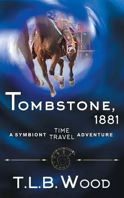Tombstone, 1881 (Serie de aventuras en el tiempo Symbiont, Libro 2) - Tombstone, 1881 (The Symbiont Time Travel Adventures Series, Book 2)