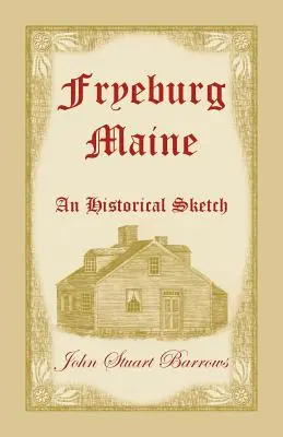 Fryeburg, Maine: An Historical Sketch