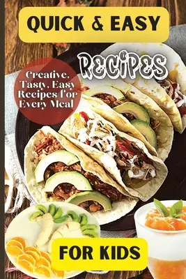 Recetas fáciles y rápidas para niños: ¡Ideas divertidas y deliciosas para niños de todas las edades! - Quick& Easy Recipes For Kids: Fun and Delicious Ideas for Kids of All Ages!