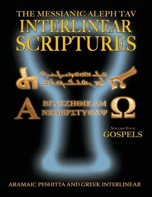 Las Escrituras Mesiánicas Aleph Tav Interlineales Volumen Cuatro los Evangelios, Traducción Aramea Peshitta-Griega-Hebrea-Fonética-Inglés, Edición Negrita Stu - Messianic Aleph Tav Interlinear Scriptures Volume Four the Gospels, Aramaic Peshitta-Greek-Hebrew-Phonetic Translation-English, Bold Black Edition Stu