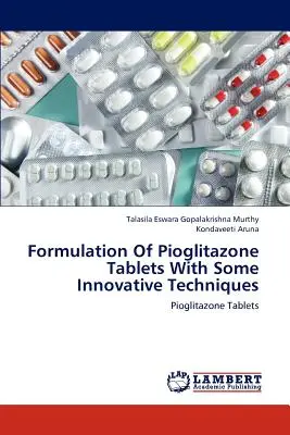 Formulación de comprimidos de pioglitazona con algunas técnicas innovadoras - Formulation of Pioglitazone Tablets with Some Innovative Techniques
